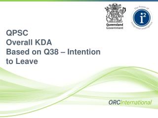 QPSC Overall KDA Based on Q38 – Intention to Leave