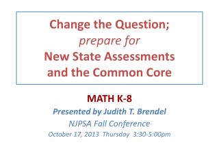Change the Question; prepare for New State Assessments and the Common Core