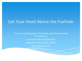Get Your Head Above the Foxhole :