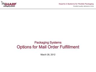 Packaging Systems Options for Mail Order Fulfillment