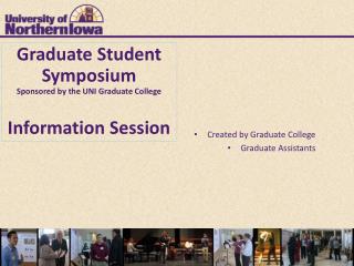 Graduate Student Symposium Sponsored by the UNI Graduate College Information Session