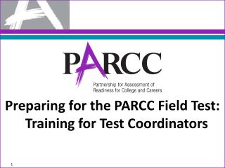 Preparing for the PARCC Field Test: Training for Test Coordinators