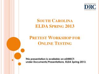 South Carolina ELDA Spring 2013 Pretest Workshop for Online Testing