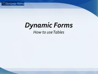 Dynamic Forms How to use Tables