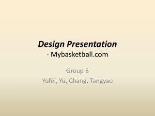 Design Presentation - Mybasketball.com