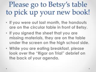 Please go to Betsy’s table to pick up your new book!