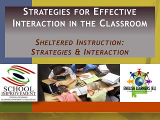 Strategies for Effective Interaction in the Classroom Sheltered Instruction: Strategies &amp; Interaction