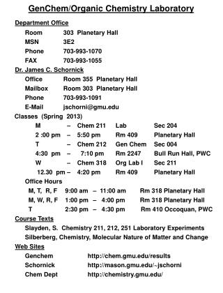 GenChem /Organic Chemistry Laboratory Department Office Room	 303 Planetary Hall MSN	3E2 Phone	703-993-1070 FAX	703-99