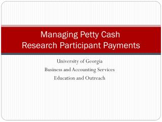 Managing Petty Cash	 Research Participant Payments