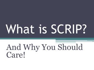 What is SCRIP?