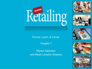 Chapter 7 Market Selection and Retail Location Analysis