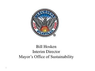 Bill Hosken Interim Director Mayor’s Office of Sustainability