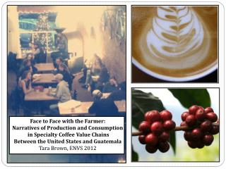 Face to Face with the Farmer: Narratives of Production and Consumption in Specialty Coffee Value Chains Between the U