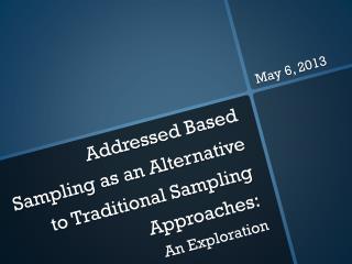 Addressed Based Sampling as an Alternative to Traditional Sampling Approaches: