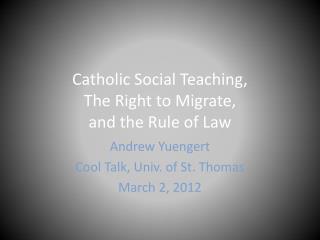 Catholic Social Teaching, The Right to Migrate, and the Rule of Law