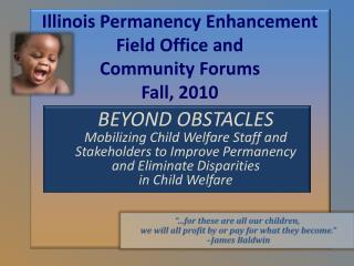 Illinois Permanency Enhancement Field Office and Community Forums Fall, 2010
