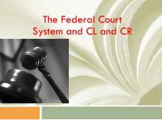 The Federal Court System and CL and CR