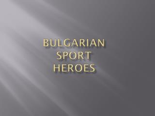 Bulgarian sport heroes