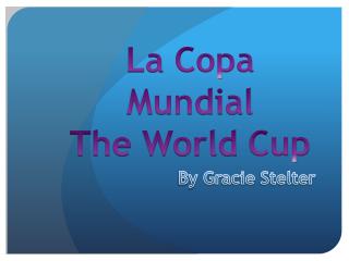 La Copa Mundial The World Cup