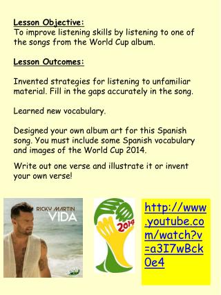 Lesson Objective: To improve listening skills by listening to one of the songs from the World Cup album. Lesson Outcom