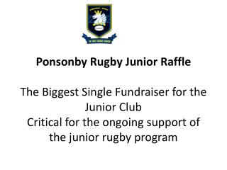 Ponsonby Rugby Junior Raffle The Biggest Single Fundraiser for the Junior Club Critical for the ongoing support of the j