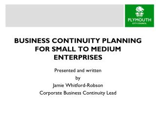 BUSINESS CONTINUITY PLANNING FOR SMALL TO MEDIUM ENTERPRISES