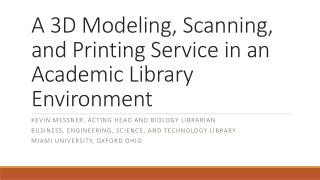 A 3D Modeling, Scanning, and Printing Service in an Academic Library Environment
