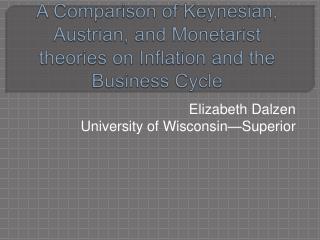 A Comparison of Keynesian , Austrian, and Monetarist theories on Inflation and the Business Cycle