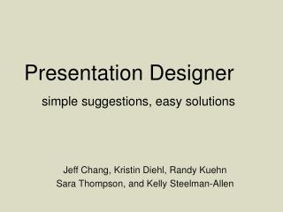 Presentation Designer simple suggestions, easy solutions