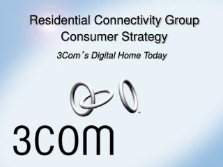 Residential Connectivity Group Consumer Strategy