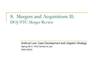 8. Mergers and Acquisitions II: DOJ/FTC Merger Review