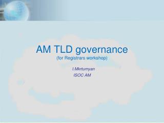 AM TLD governance (for Registrars workshop) I.Mkrtumyan ISOC AM