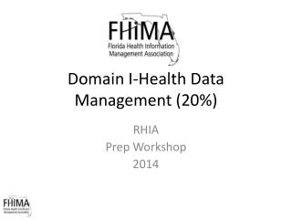 Domain I- Health Data Management (20 %)