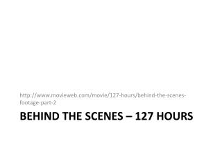 Behind the SCENES – 127 HoURS