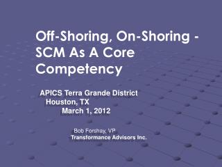 Off-Shoring, On-Shoring - SCM As A Core Competency
