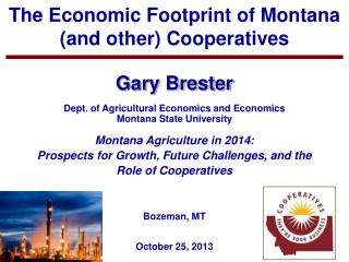 Gary Brester Dept. of Agricultural Economics and Economics Montana State University Montana Agriculture in 2014: