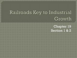 Railroads Key to I ndustrial Growth