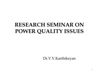 RESEARCH SEMINAR ON POWER QUALITY ISSUES