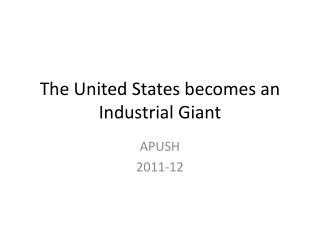 The United States becomes an Industrial Giant