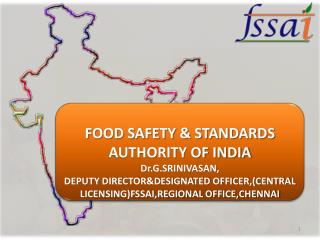 FOOD SAFETY &amp; STANDARDS AUTHORITY OF INDIA Dr.G.SRINIVASAN, DEPUTY DIRECTOR&amp;DESIGNATED OFFICER,(CENTRAL LICENSIN