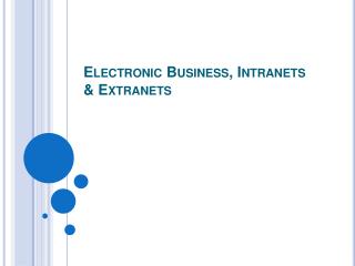 Electronic Business, Intranets &amp; Extranets