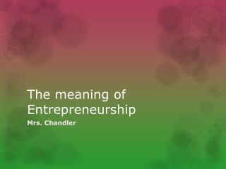 The meaning of Entrepreneurship