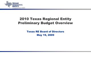 2010 Texas Regional Entity Preliminary Budget Overview