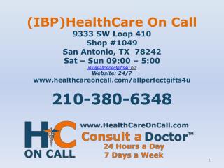 (IBP)HealthCare On Call 9333 SW Loop 410 Shop #1049 San Antonio, TX 78242 Sat – Sun 09:00 – 5:00 info@allperfectgifts4u