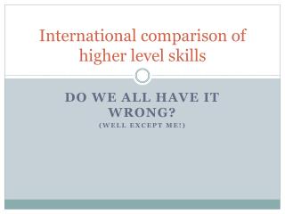 International comparison of higher level skills