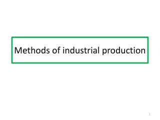 Methods of industrial production