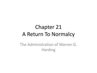 Chapter 21 A Return To Normalcy