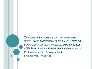 Towards Integration of former socialist Economies in CEE with EU: focusing on knowledge potentials and University-Indus