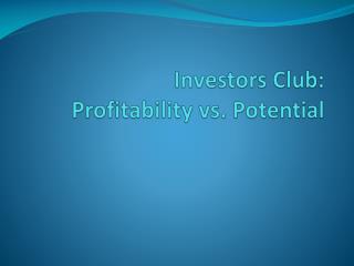 Investors Club: Profitability vs. Potential