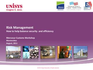 Risk Management How to help balance security and efficiency Mercosur Customs Workshop Montevideo August, 2011